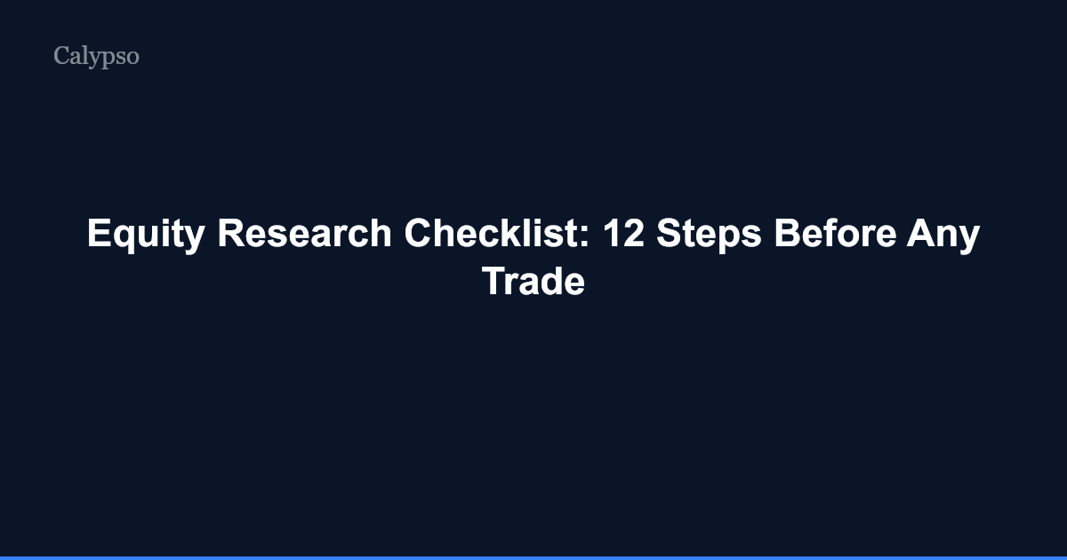 Equity Research Checklist: 12 Steps Before Any Trade | Calypso